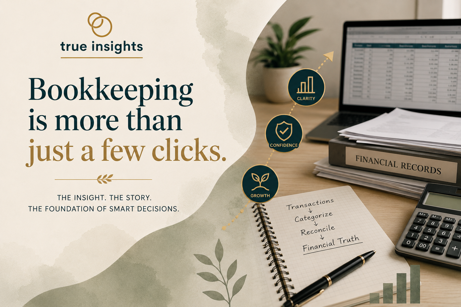 True Insights featured image illustrating that bookkeeping is more than data entry, showing financial records, a laptop, calculator, and notebook representing the process of transforming transactions into accurate financial information for better business decisions.